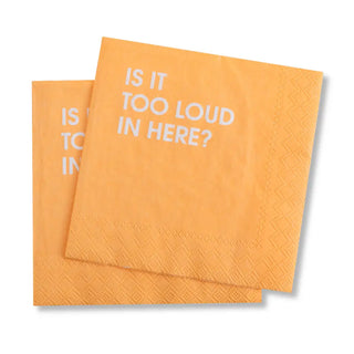 Is It Too Loud - Napkins